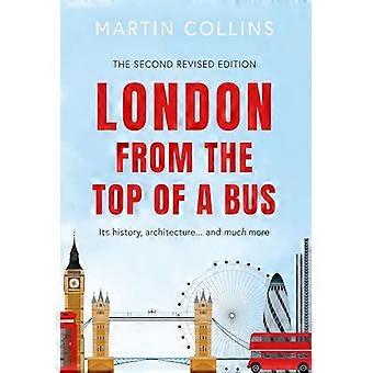 London from the Top of a Bus Its history architecture ... and much more