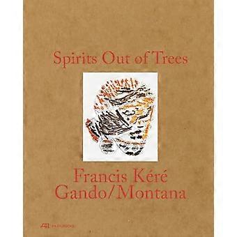 Spirits out of Trees Kere Gando Montana