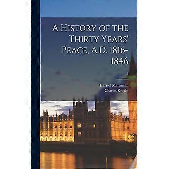 A History Of The Thirty Years' Peace A.d. 1816-1846 3 - Harriet 1802-1876 Martineau - Paperback - English Book - History