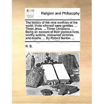 The History Of The Nine Worthies Of The World Three Whereof Were Gentiles. Th - R. B - Paperback - en Book