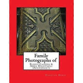 Family Photographs of Elisha Calkins  Anna Dalrymple Descendants