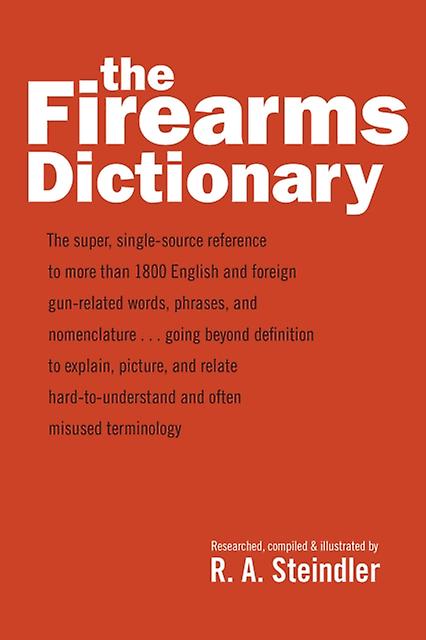 The Firearms Dictionary by R. A. Steindler Paperback Book