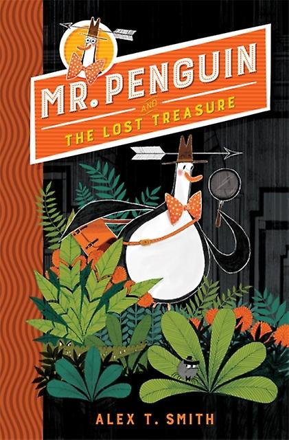 Mr Penguin And The Lost Treasure by Alex T. Smith Paperback Book