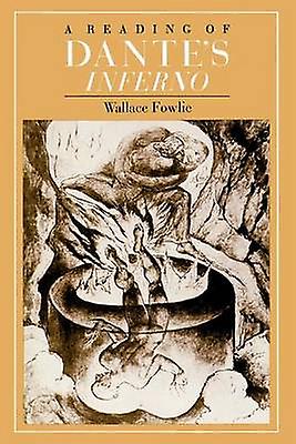 A Reading Of Dantes Inferno by Wallace Fowlie Paperback Book