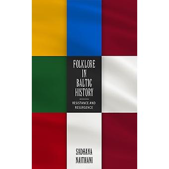Folklore In Baltic History Resistance And Resurgence - Sadhana Naithani - Paperback - en Book