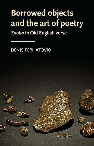Borrowed Objects And The Art Of Poetry by Denis Ferhatovic Paperback Book