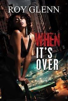When Its Over by Roy Glenn Paperback