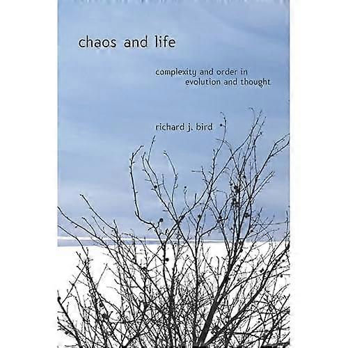 Chaos and Life: Complexity and Order in Evolution and Thought