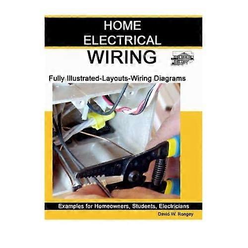 Home Electrical Wiring: A Complete Guide to Home Electrical Wiring Explained by a Licensed Electrical Contractor