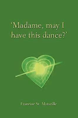 "Madame May I Have This Dance?"