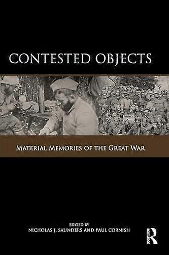 Contested Objects: Material Memories of the Great War