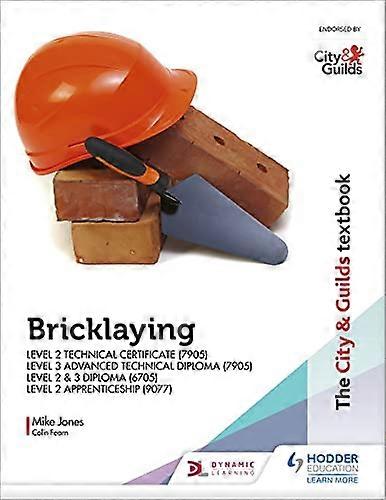 The City & Guilds Textbook: Bricklaying for the Level 2 Technical Certificate & Level 3 Advanced Technical Diploma (7905) Level 2 & 3 Diploma (6705)