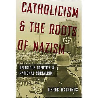 Catholicism And The Roots Of Nazism Religious Identity And National Socialism - Derek Hastings - Paperback - en Book