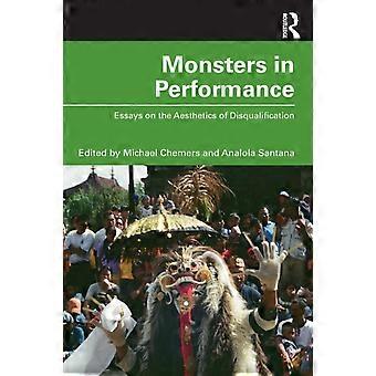 Monsters In Performance Essays On The Aesthetics Of Disqualification - Taylor & Francis Ltd