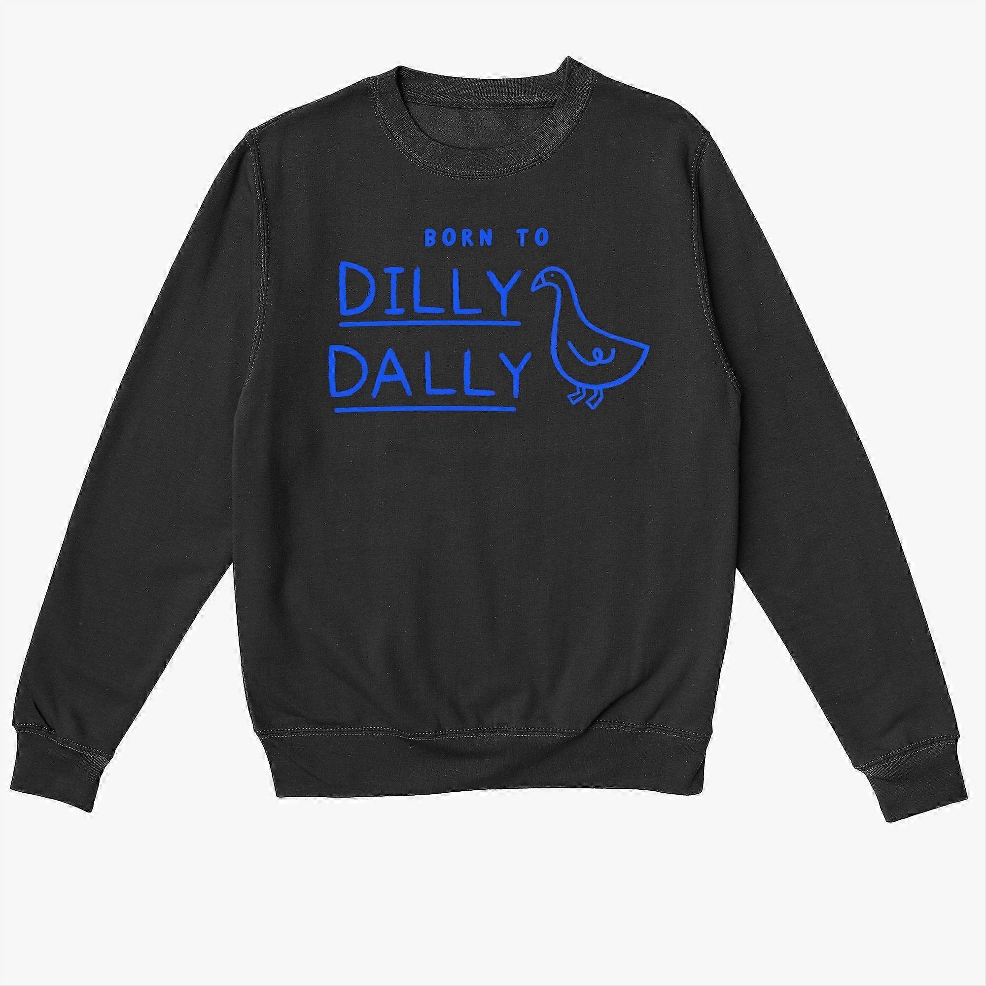 Born To Dilly Dally Black Sweatshirt