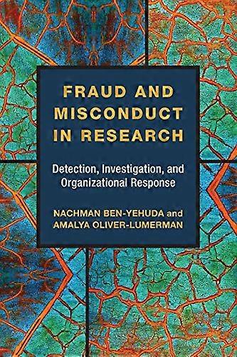 Fraud and Misconduct in Research: Detection Investigation and Organizational Response