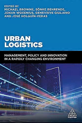 Urban Logistics: Management Policy and Innovation in a Rapidly Changing Environment