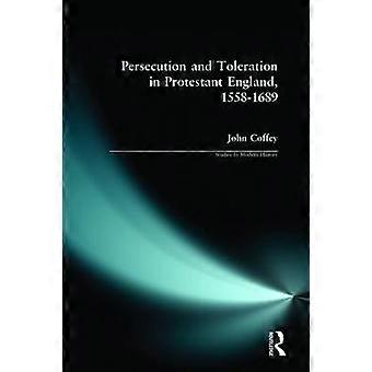 Persecution and Toleration in Protestant England 1558-1689