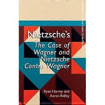 Nietzsche's Het geval van Wagner en Nietzsche contra Wagner (Edinburgh Kritische Gidsen voor Nietzsche)