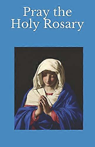 Pray the Holy Rosary