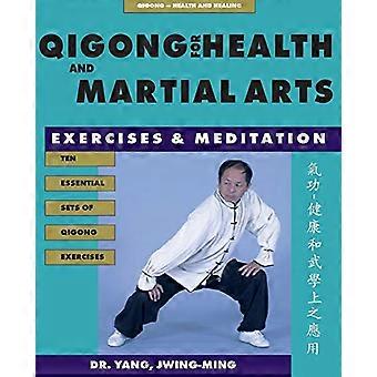 Qigong für Gesundheit und Kampfkunst: Übungen und Meditation (Qi Gong, Gesundheit und Heilung)