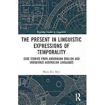 The Present In Linguistic Expressions Of Temporality Case Studies From Australia - Marie-Eve Ritz