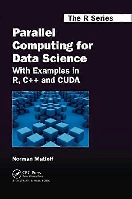 Parallel Computing For Data Science With Examples In R C And Cuda - Norman Matloff - Paperback - en Book