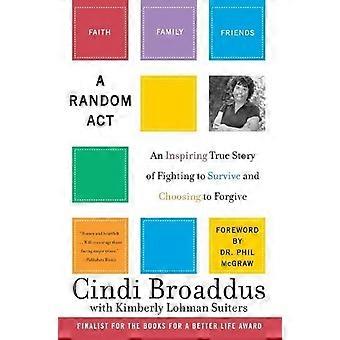 Un acto fortuito: Una inspiradora historia real de lucha por sobrevivir y elección de forjar - Cindi Broaddus