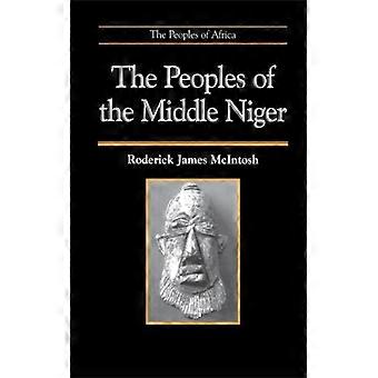 The Peoples Of The Middle Niger - Roderick J. McIntosh - Hardcover - English Book - History