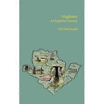 Anglesey A Megalithic Journey - Neil McDonald - Paperback - English Book - History