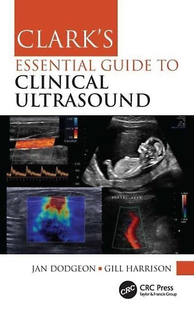 Clarks Essential Guide To Clinical Ultrasound by Gill Harrison Hardback Book