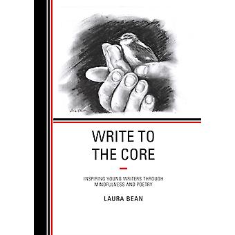 Escreva com foco na essência: Inspirando jovens escritores por meio da atenção plena e da poesia - Laura Bean