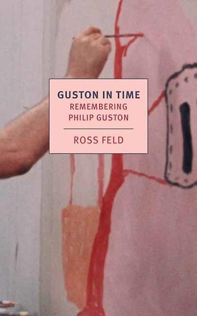 Guston In Time by Ross Feld Paperback