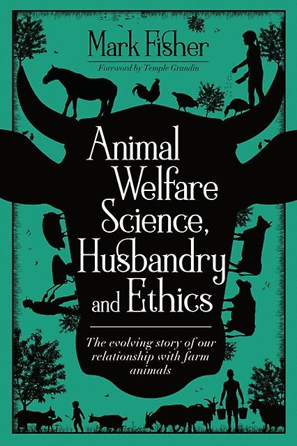 Animal Welfare Science Husbandry And Ethics by Mark Fisher Paperback
