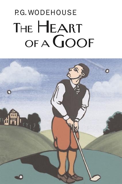 The Heart Of A Goof by P.G. Wodehouse Hardback Book