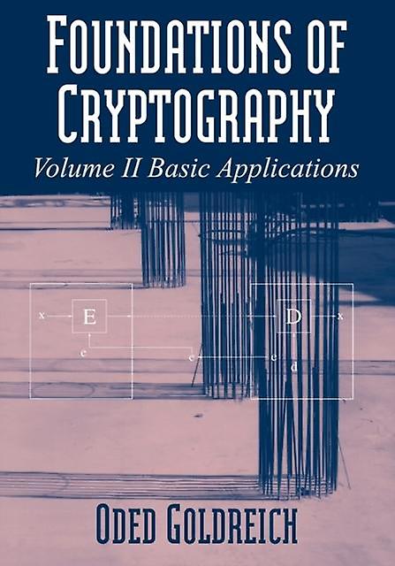 Foundations Of Cryptography Volume 2 Basic Applications by Goldreich & Oded Weizmann Institute of Science & Israel Paperback