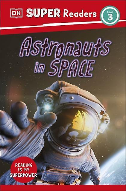 Dk Super Readers Level 3 Astronauts In Space by DK Paperback