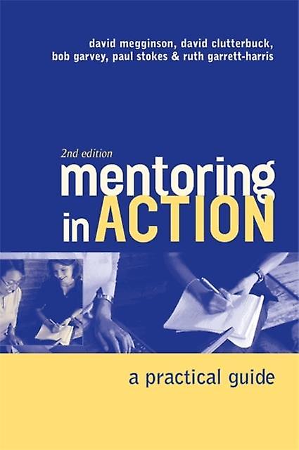 Mentoring In Action A Practical Guide For Managers - David Megginson