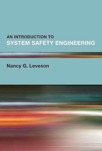 Introduction To System Safety Engineering An - Nancy G. Leveson - Technology: general issues - MIT Press Ltd - Hardback