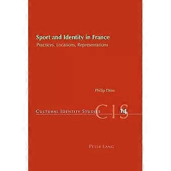 Sport And Identity In France Practices Locations Representations - Philip Dine