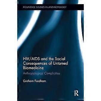 HIV/AIDS and the Social Consequences of Untamed Biomedicine