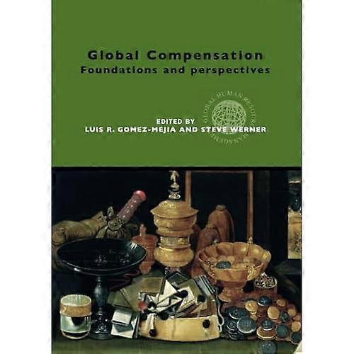 Global Compensation: Foundations and Perspectives (Global HRM)