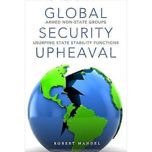 Global Security Upheaval: Armed Nonstate Groups Usurping State Stability Functions