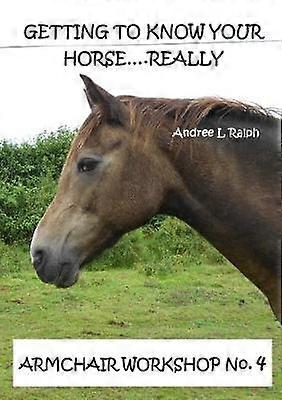 Getting To Know Your Horse....Really - Armchair Workshop No.4