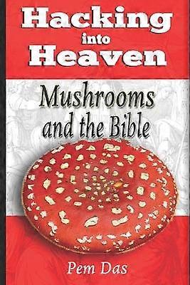 Hacking into Heaven Mushrooms and the Bible