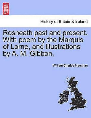 Rosneath past and present With poem by the Marquis of Lorne and illustrations by A M Gibbon