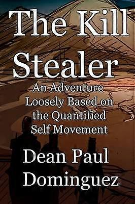 The Kill Stealer: an Adventure Loosely Based on the Quantified Self Movement