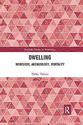 Dwelling: Heidegger Archaeology Mortality