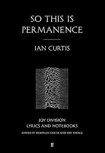 So This is Permanence: Joy Division Lyrics and Notebooks
