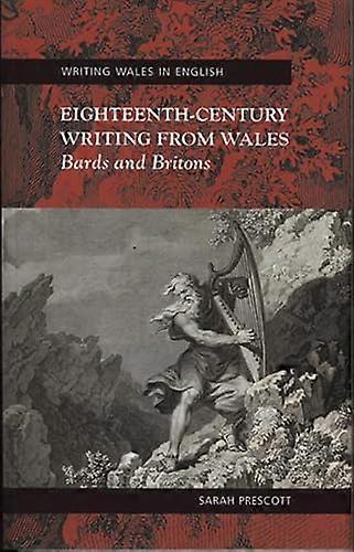 Eighteenth Century Writing from Wales: Bards and Britons